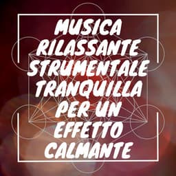 Musica rilassante strumentale tranquilla per un effetto calmante - Musica Curativa Club