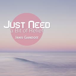 Just Need a Bit of Relief - Janis Gandoff