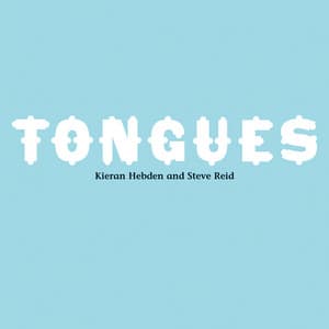 Tongues - Kieran Hebden