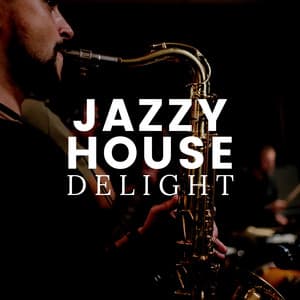 Jazzy House Delight - Smooth Jazz