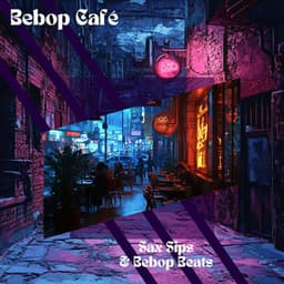 Sax Sips & Bebop Beats - Bebop Café