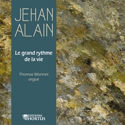 Jehan Alain: Le grand rythme de la vie - Jehan Alain