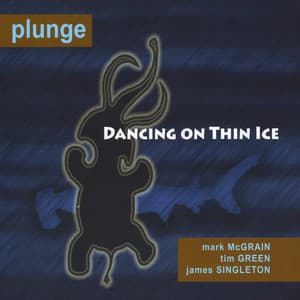 Dancing on Thin Ice - Plunge