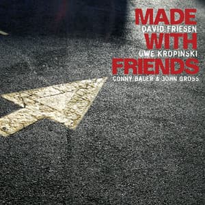 Friesen, David / Kropinski, Uwe: Made with Friends - David Friesen