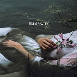 Blooming in the Depths of Silence - Eni Gravity
