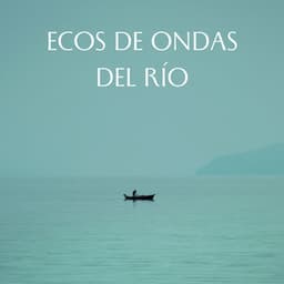 Ecos De Ondas Del Río - Sonido del Agua Ruido Blanco Natural