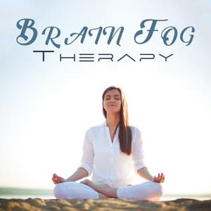 Brain Fog Therapy: Mental Clarity Meditation, Deep Concentration, Clear Up Your Mind - Relaxed Mind Music Universe