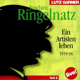 Joachim Ringelnatz. Ein Artistenleben - Lutz Görner