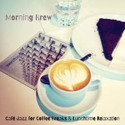 Morning Brew: Café Jazz for Coffee Breaks & Lunchtime Relaxation - Coffee Shop Jazz