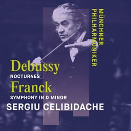 Debussy: Nocturnes & Franck: Symphony in D Minor - Munich Philharmonic Orchestra