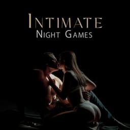 Intimate Night Games: Pure Tantric Pleasures - Sensual New Age Music Sanctuary