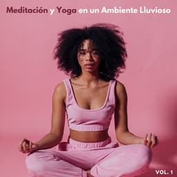 Meditación Y Yoga En Un Ambiente Lluvioso Vol. 1 - Lluvia Olivia