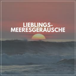 Lieblings-Meeresgeräusche - Meeresgeräusche