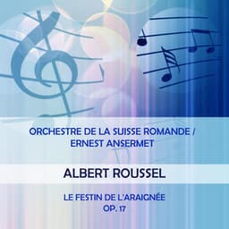 Orchestre de la Suisse Romande / Ernest Ansermet play: Albert Roussel: Le Festin de l'Araignée, Op. 17 - Albert Roussel
