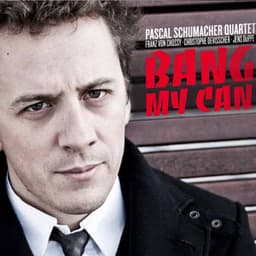 Bang My Can - Pascal Schumacher