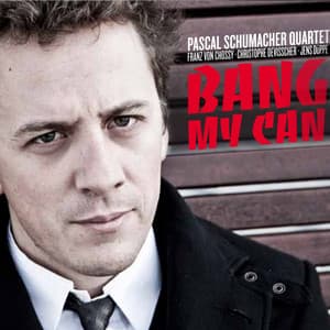 Bang My Can - Pascal Schumacher