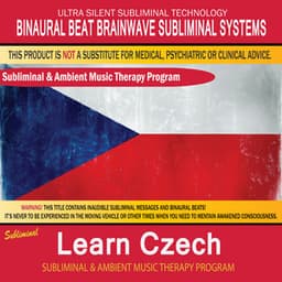 Learn Czech - Subliminal & Ambient Music Therapy - Binaural Beat Brainwave Subliminal Systems