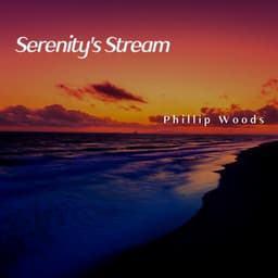 Serenity's Stream: Flow of Calm - Phillip Woods