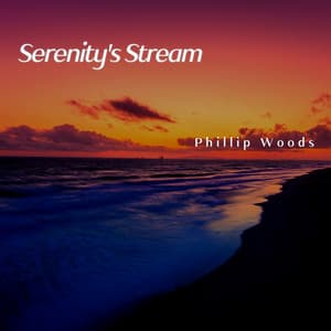 Serenity's Stream: Flow of Calm - Phillip Woods