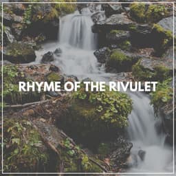 Rhyme of the Rivulet - Water Sound Natural White Noise
