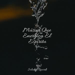 Música Que Energiza El Espíritu - Sonidos de lluvia para dormir