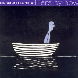 Ben Goldberg Trio: Here by Now - Ben Goldberg