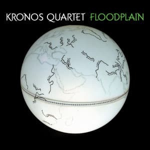 Floodplain - Kronos Quartet