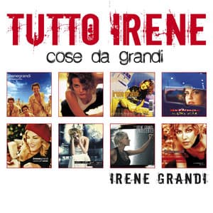 Tutto Irene "Cose da Grandi" - Irene Grandi