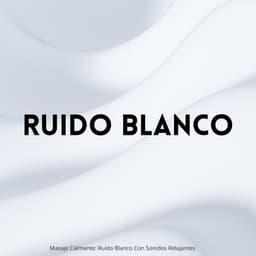 Masaje Calmante: Ruido Blanco Con Sonidos Relajantes - Meditación Zen y Ruido Blanco Natural y Masaje Profundo New Age