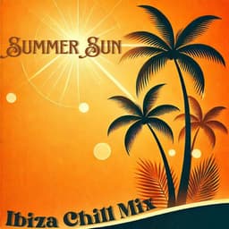 Summer Sun: Ibiza Chill Mix, Chillout Sunset Cafe, Summer Beach Lounge - Balearic Beach Music Club