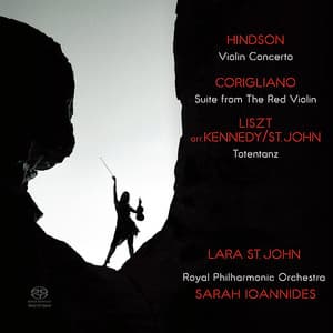 Hindson: Violin Concerto - Corigliano: Suite from The Red Violin - Liszt: Totentanz - Lara St. John