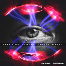 Pleasing Concentration Music - Focus and Concentration