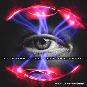 Pleasing Concentration Music - Focus and Concentration