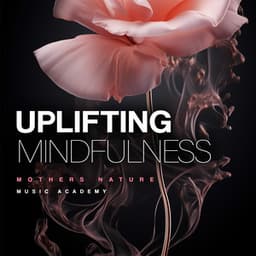 Uplifting Mindfulness - Mothers Nature Music Academy