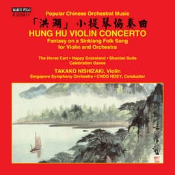 Violin Concerto "Hung Hu" & Other Popular Chinese Orchestral Music - Takako Nishizaki