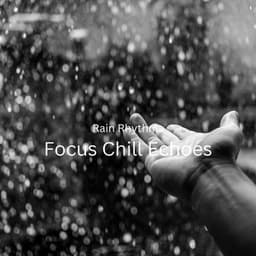 Rain Rhythms: Focus Chill Echoes - Contemporary Christian Music