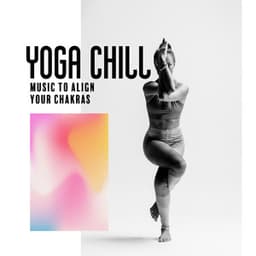 Yoga Chill: Music To Align your Chakras - Yoga Toonz
