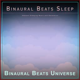 Binaural Beats Sleep: Ambient Sleeping Music and Relaxation - Binaural Beats Deep Sleep