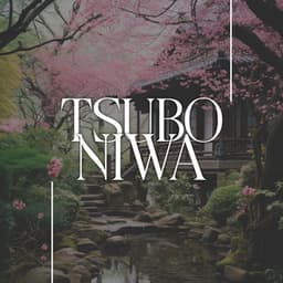 Tsubo Niwa: Japanese Garden BGM - Oriental Soundscapes Music Universe