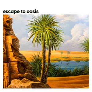 Escape to Oasis - Soft Soundscapes