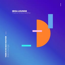 Ibiza Lounge: There Is No Bad Weather - Deep House