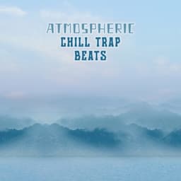 Atmospheric Chill Trap Beats - Evening Chill Out Academy