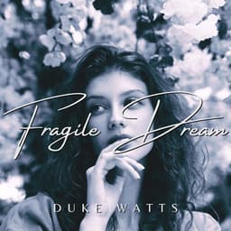 Fragile Dream: Where Light Lingers - Duke Watts