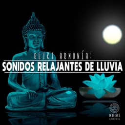 Sonidos Relajantes de Lluvia - Reiki Armonía