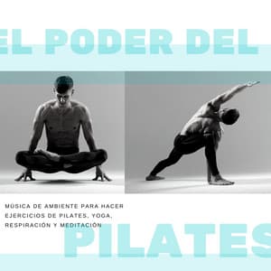 El Poder del Pilates: Música de Ambiente para Hacer Ejercicios de Pilates, Yoga, Respiración y Meditación - Nuevo Horizonte