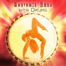 Rhythmic Yoga with Drums: Mindful Movement, Immerse Yourself Into a African Tribal Beats - Spiritual Music Collection