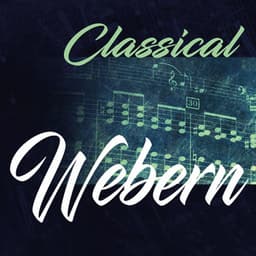 Classical Webern - Anton Webern