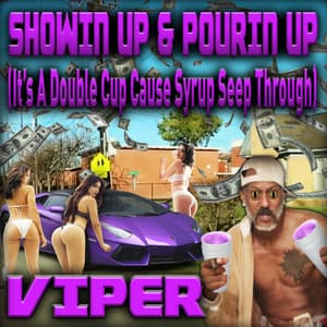 Showin Up & Pourin Up - Viper