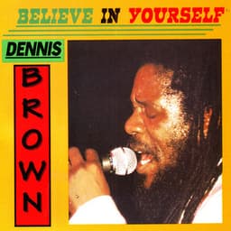 Believe in Yourself - Dennis Brown
