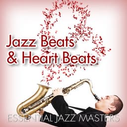 Jazz Beats and Heart Beats - Essential Jazz Masters